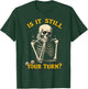 is It Still Your Turn Funny Skeleton Board Game Dice Night