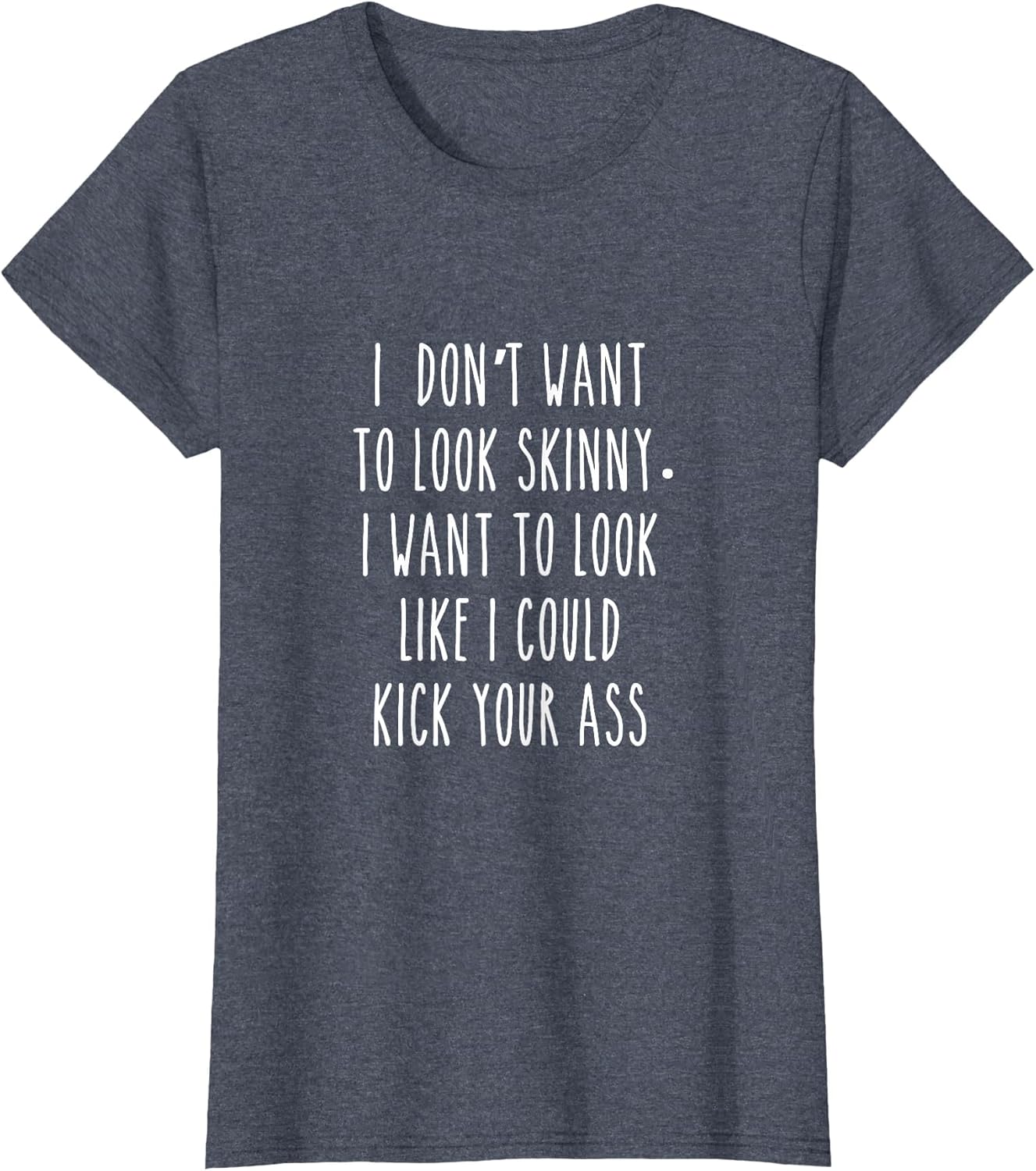 I Don't Want to Look Skinny I Want to Look Like I Can Kick