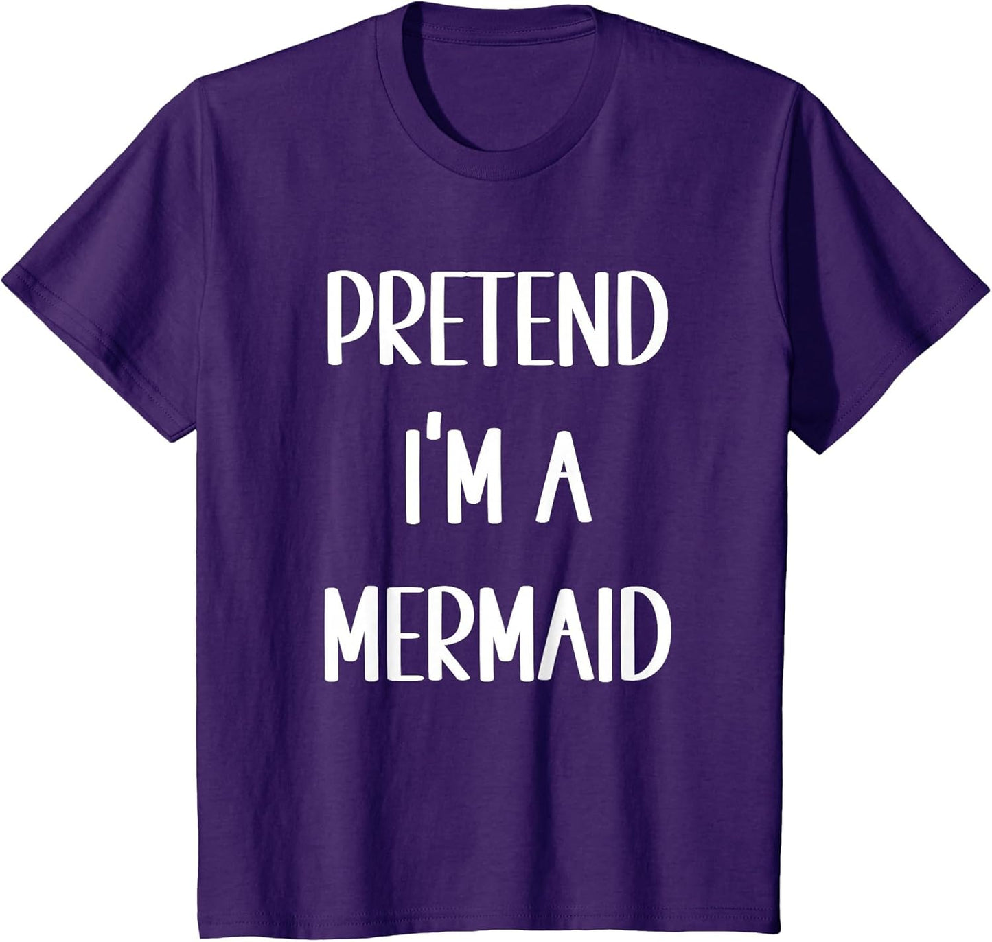 Pretend I'm A Mermaid Funny Easy Lazy Halloween Costume