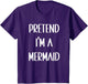 Pretend I'm A Mermaid Funny Easy Lazy Halloween Costume