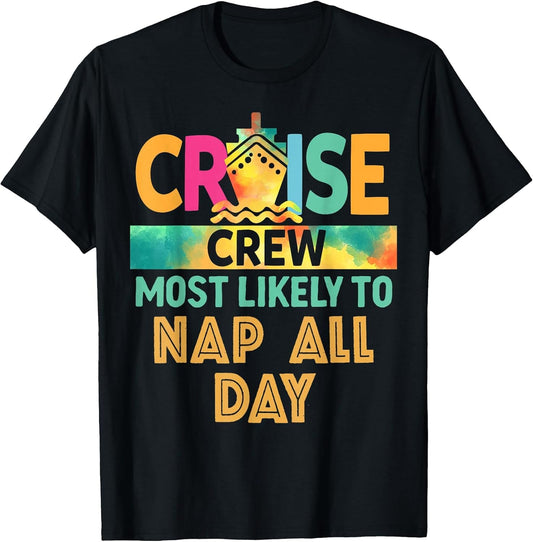Most Likely to Nap All Day Cruise Crew Family Vacation
