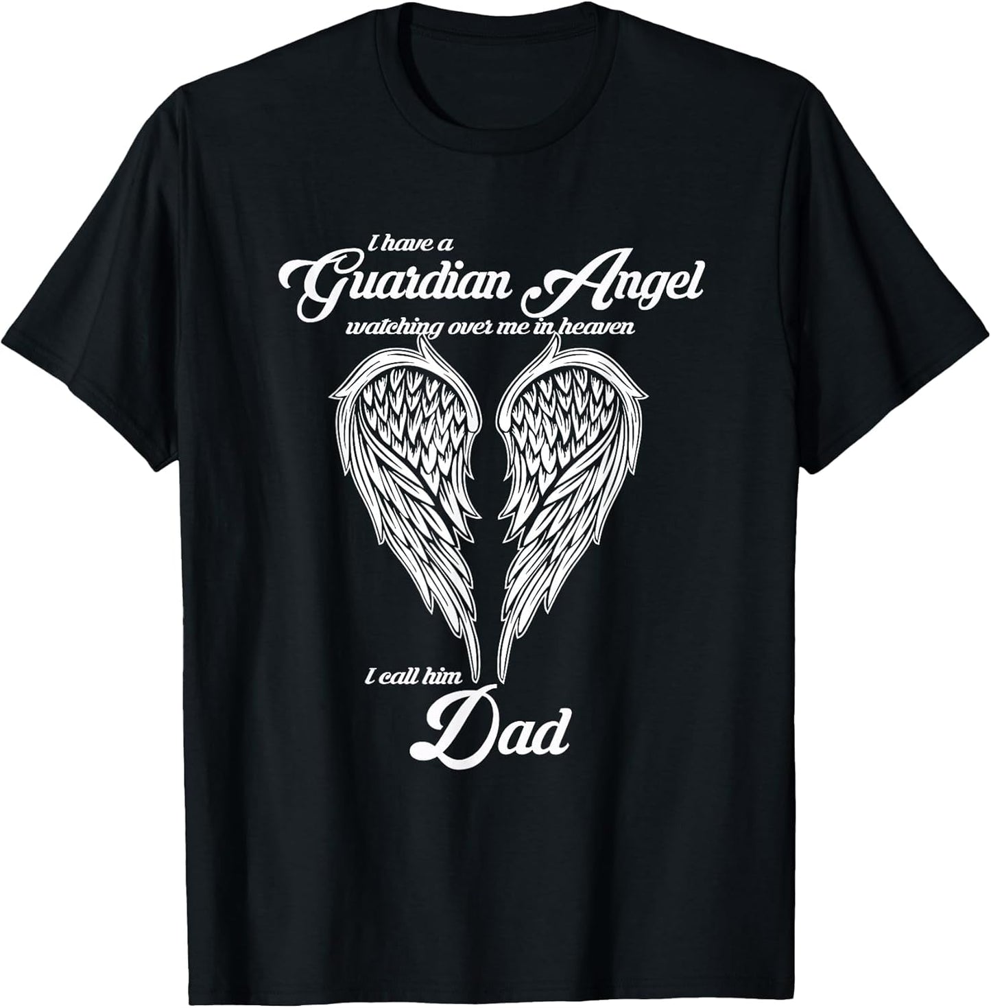 I Have a Guardian Angel in Heaven I Call Him DAD Shirts
