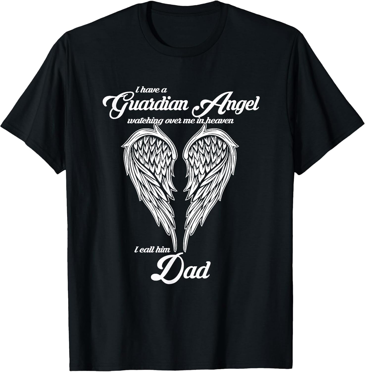I Have a Guardian Angel in Heaven I Call Him DAD Shirts