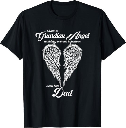 I Have a Guardian Angel in Heaven I Call Him DAD Shirts