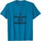 I Troubleshoot Life's Problems Funny Tech Design