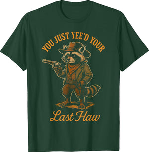 You Just Yee'd Your Last Haw Funny Outlaw Cowboy Raccoon