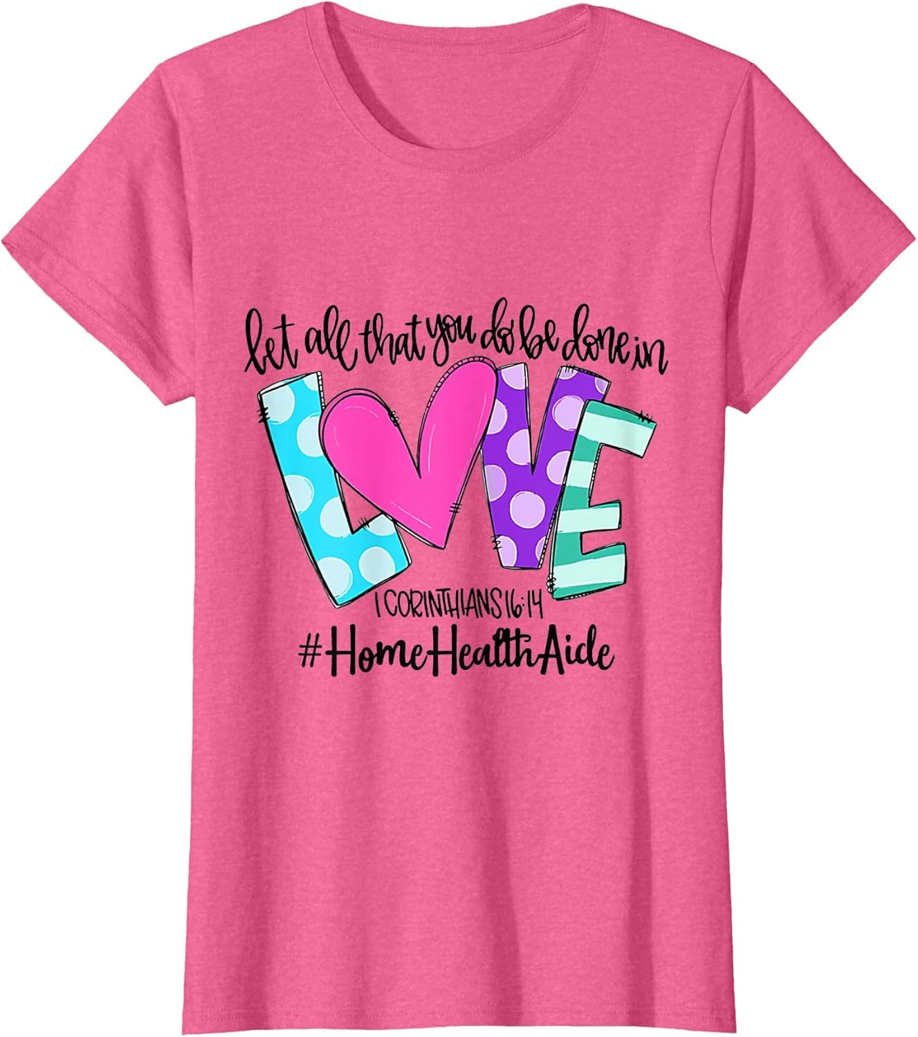 Let All That You Do Be Done in Love Home Health Aide