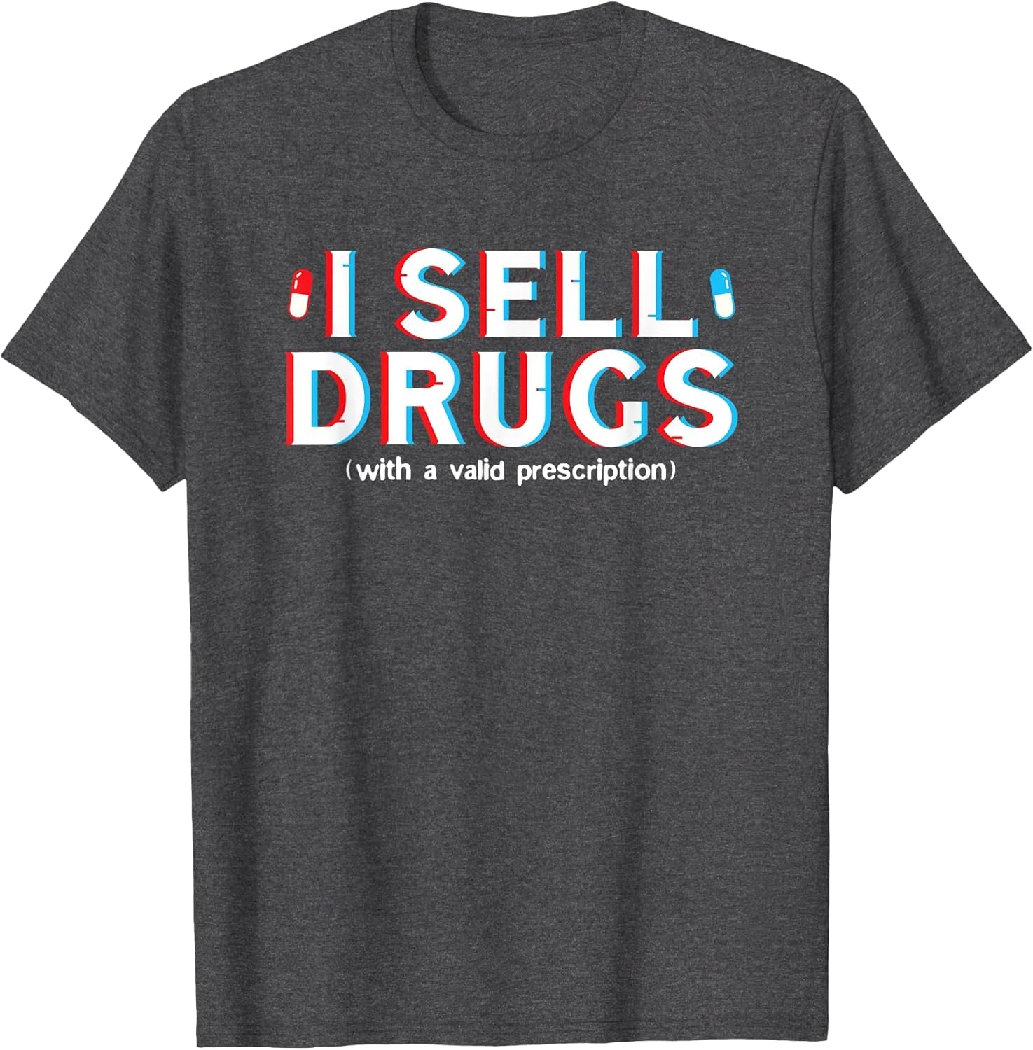I Sell Drugs with A Valid Prescription Pharmacist Design