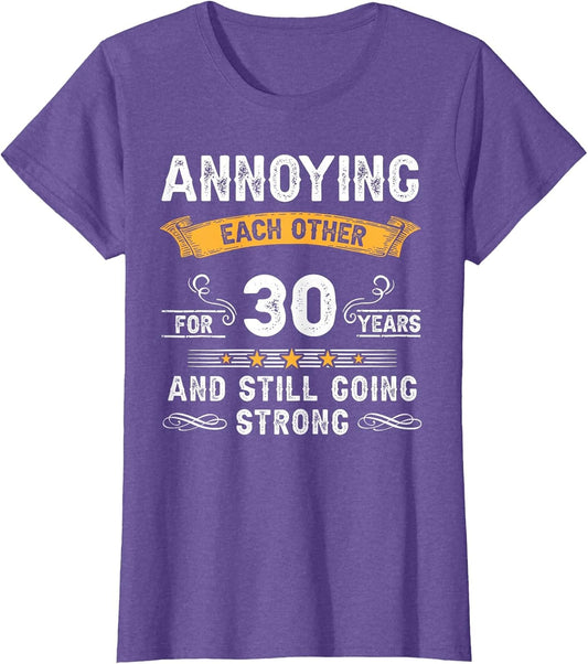 Annoying Each Other for 30 Years 30th Wedding Anniversary