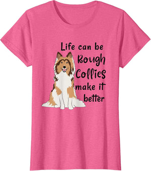 Life Can Be Rough Collies Make It Better Cute Rough Collie