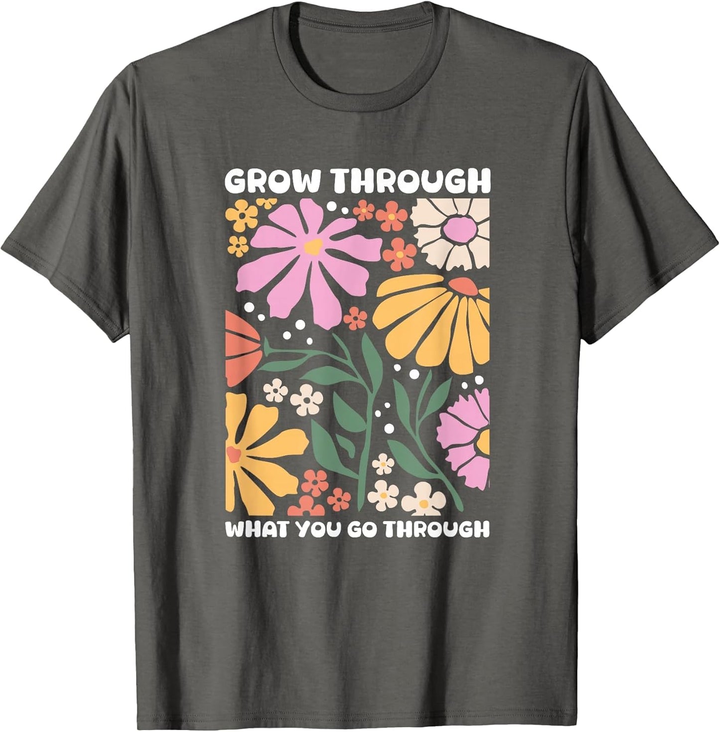 Growth Grow Through What You Go Through Mental Health