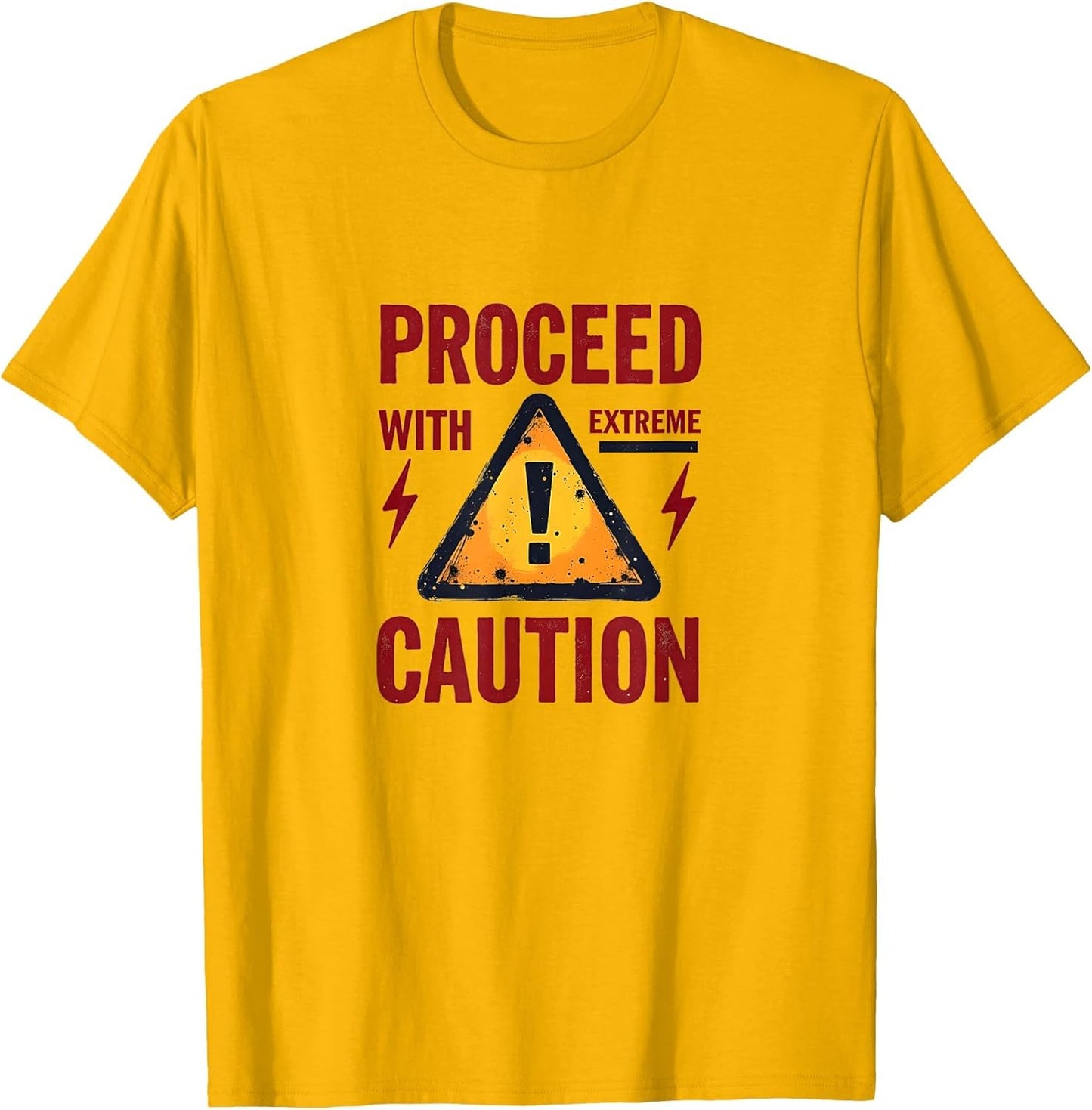 Proceed with Extreme Caution Funny Warning Design