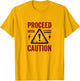 Proceed with Extreme Caution Funny Warning Design