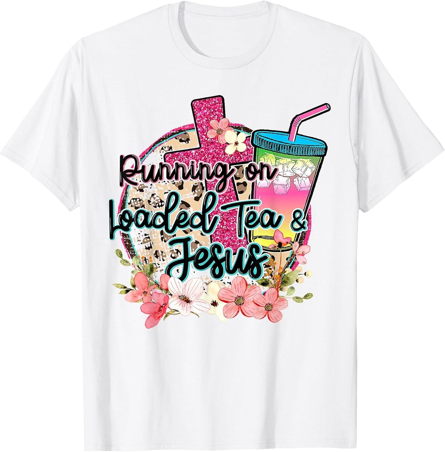 Running On Loaded Tea & Jesus Funny Tea Christian Themed