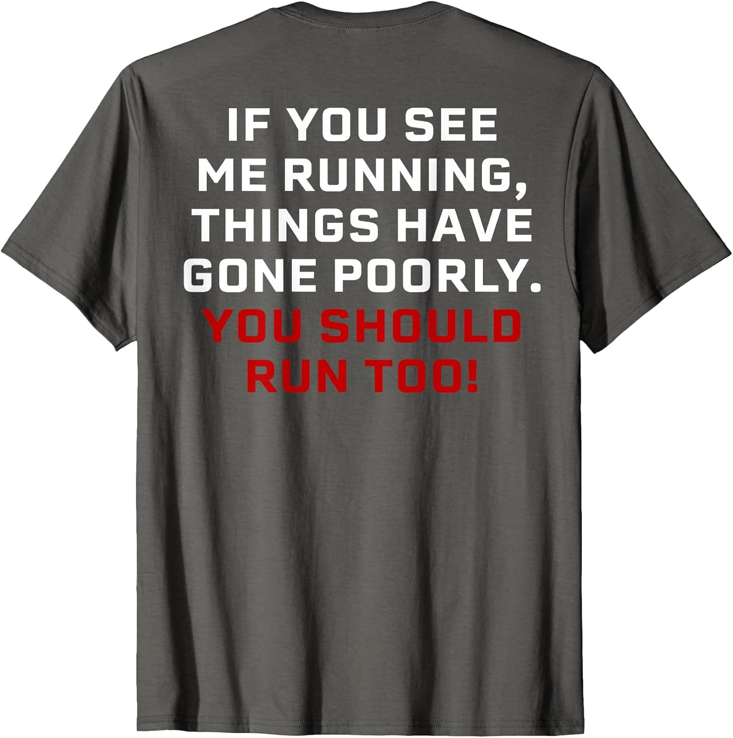 If You See Me Running Things Have Gone Poorly (on Back)
