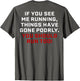If You See Me Running Things Have Gone Poorly (on Back)