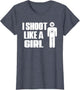 I Shoot Like A Girl - Gun Shooting Funny Gift