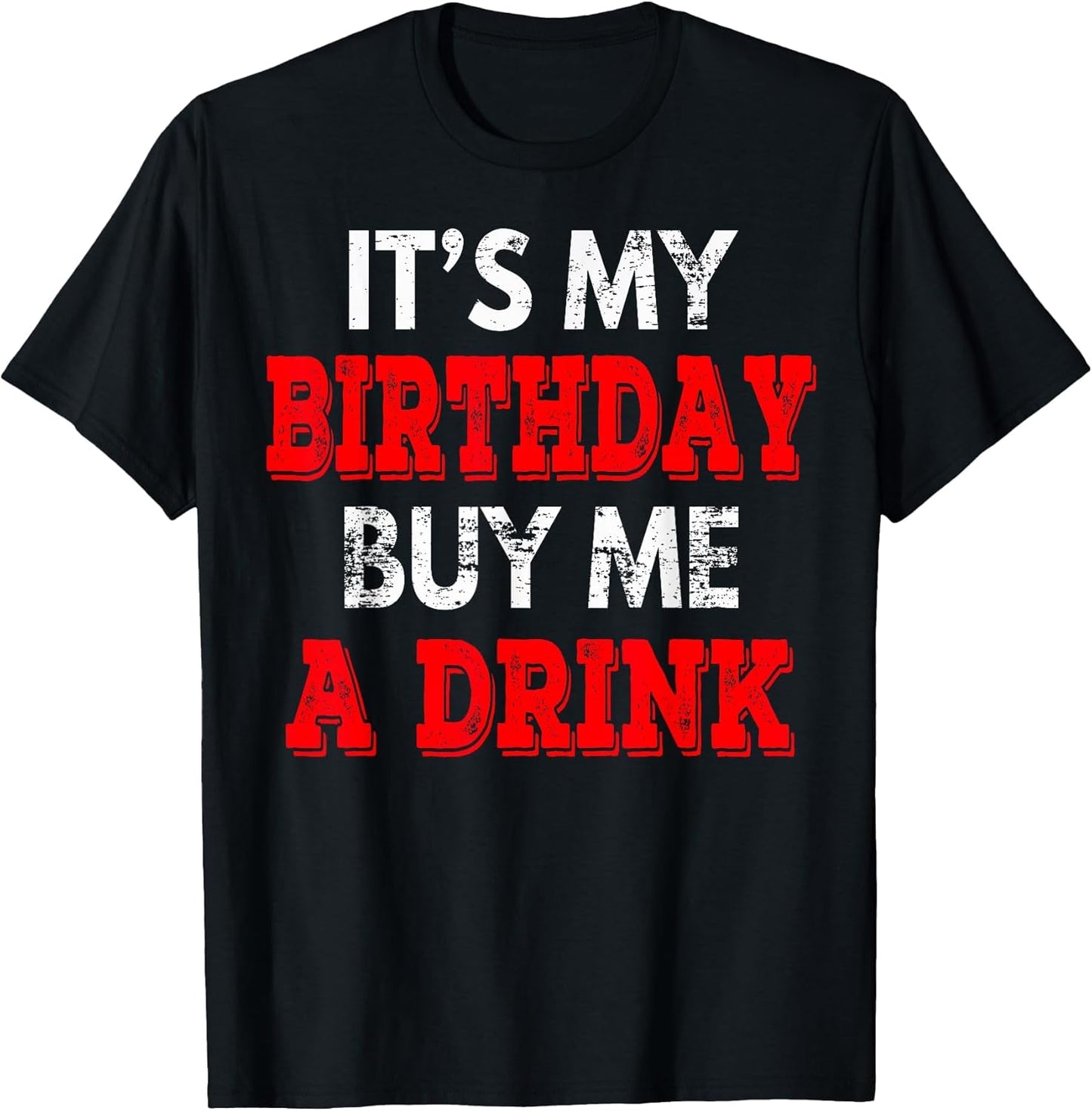 It's My Birthday Buy Me A Drink Funny B-Day Drinking Party
