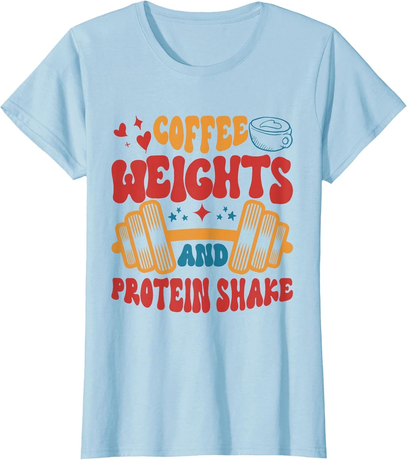 Coffee Weights and Protein Shakes Apparel