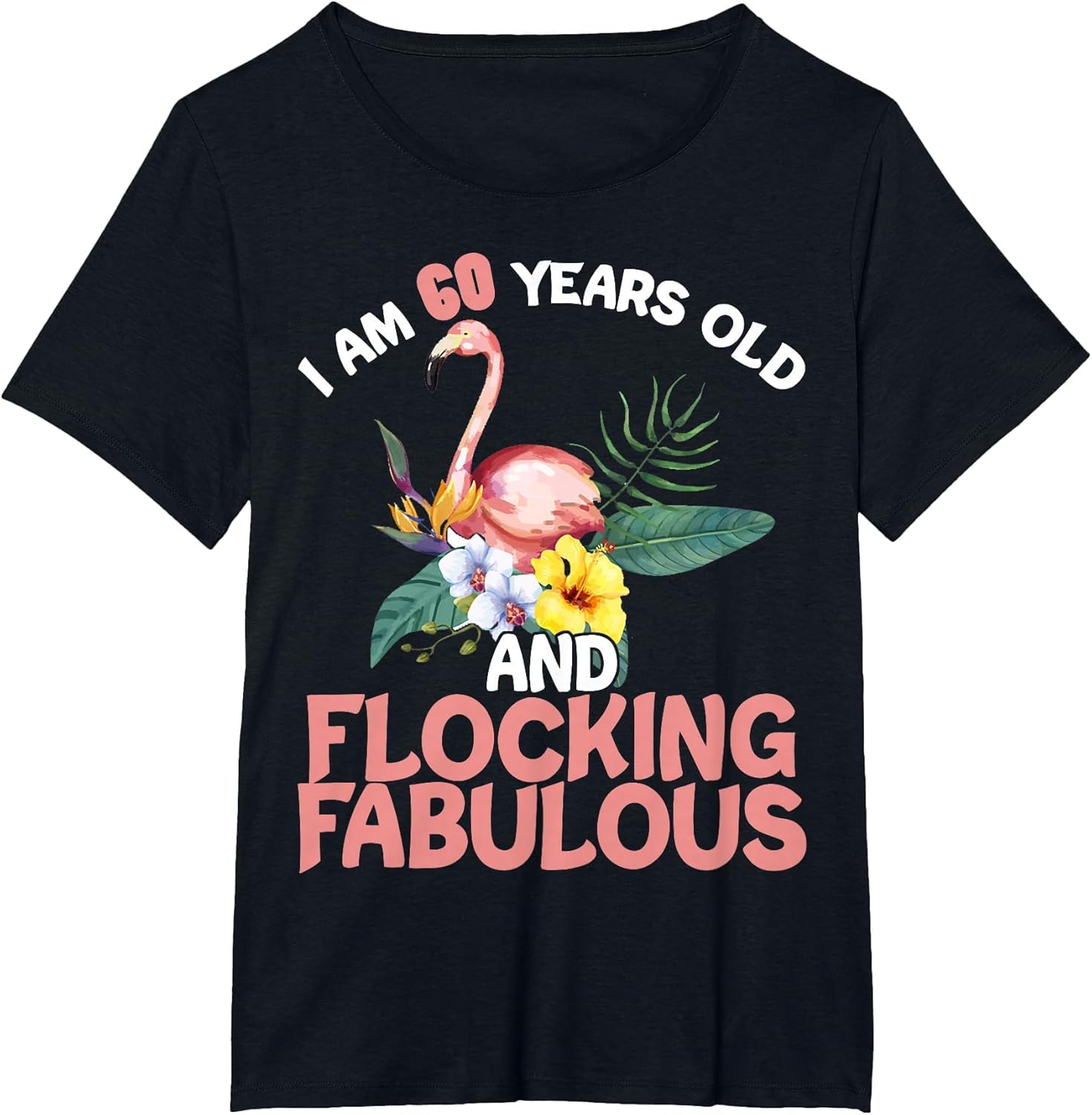I Am 60 Years Old & Flocking Fabulous 60th Birthday Flamingo