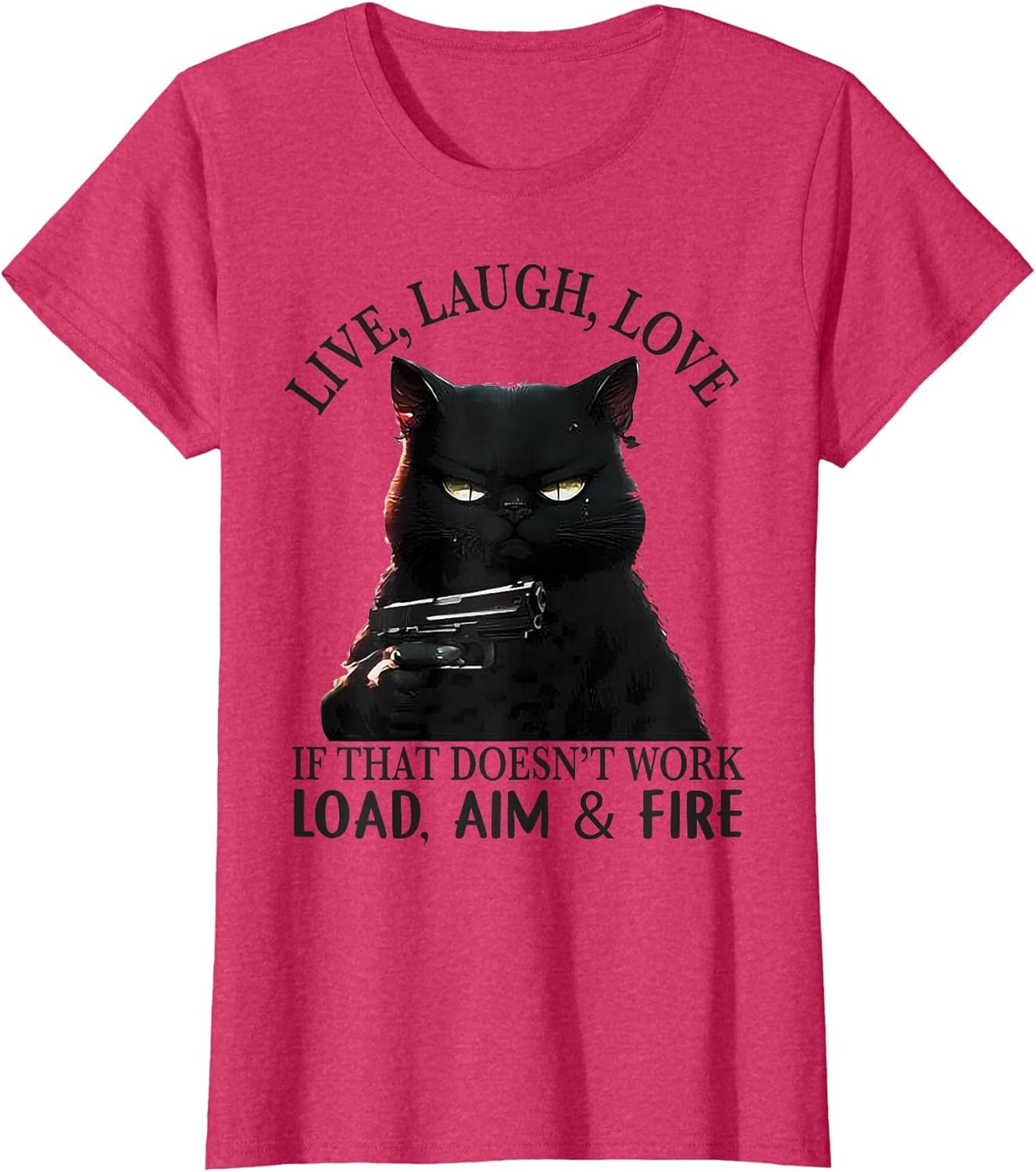Black Cat Live Laugh Love If That Doesn’t Work Load Aim Fire