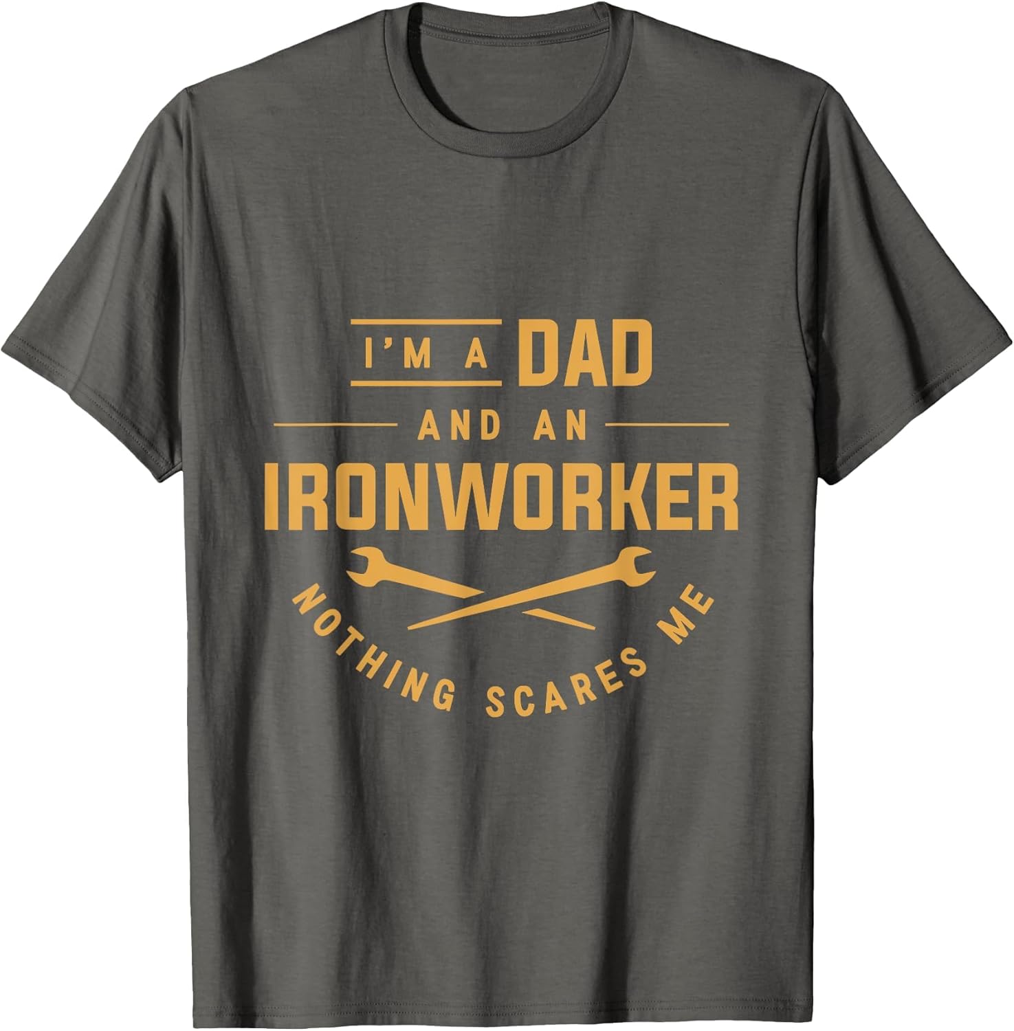 I'm A Dad and an Ironworker Nothing Scares Me Union Ironwork