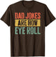 Dad Jokes are How Eye Roll Shirt Funny Men Fathers Day