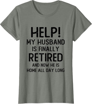 Help My Husband is Finally Retired Funny Quote for A Wife