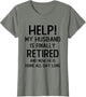 Help My Husband is Finally Retired Funny Quote for A Wife