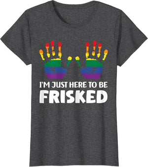 I'm Just Here to Be Frisked Funny TSA Embarrassing Vacation