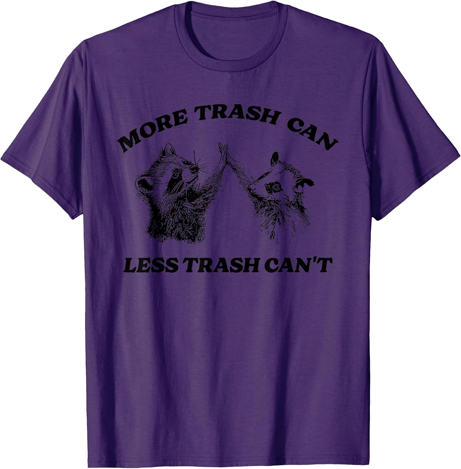 More Trash Can Less Trash Can't Funny Inspiration Raccoon