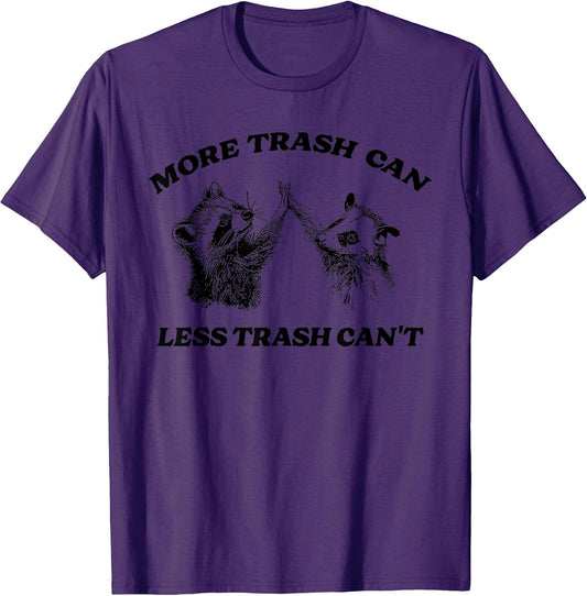 More Trash Can Less Trash Can't Funny Inspiration Raccoon
