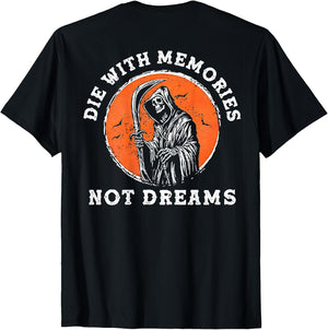 Die with Memories Not Dreams (on Back)