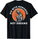Die with Memories Not Dreams (on Back)