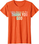 Extra Heavy On The Thank You God Apparel