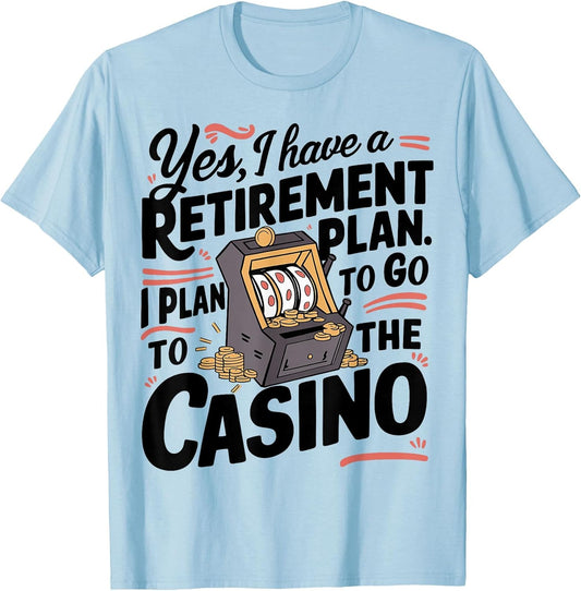 Yes I Have a Retirement Plan Funny Casino Slot Machine
