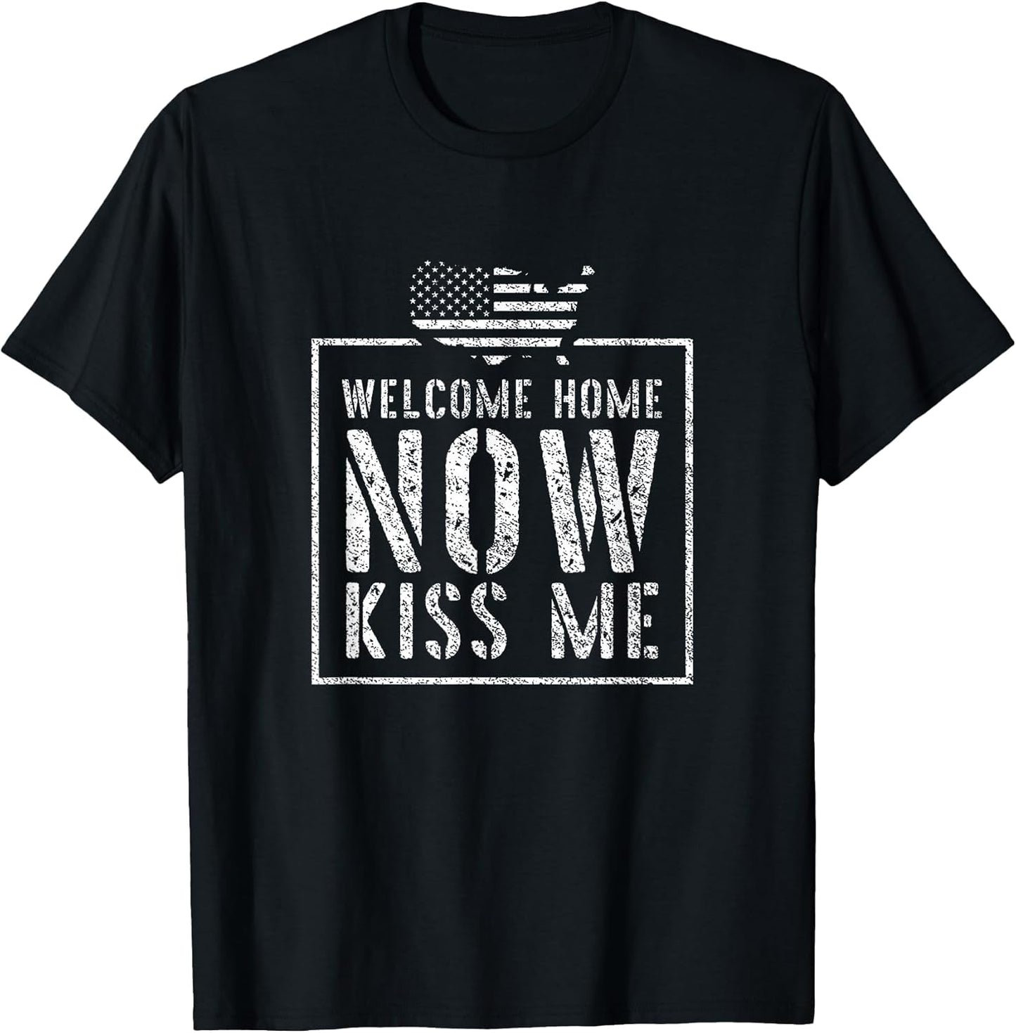 Welcome Home Soldier - Kiss Me Deployment Military