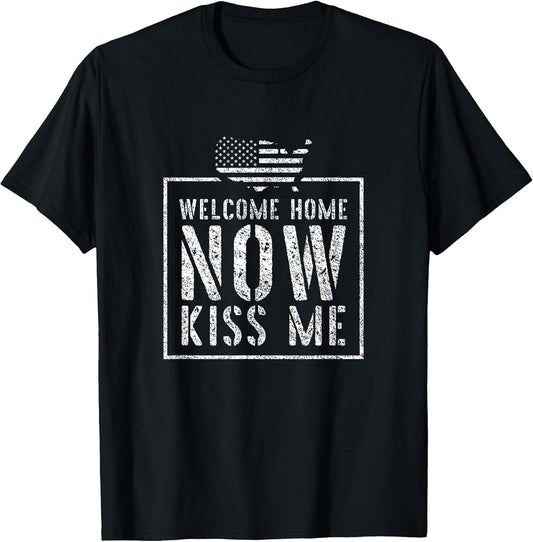 Welcome Home Soldier - Kiss Me Deployment Military