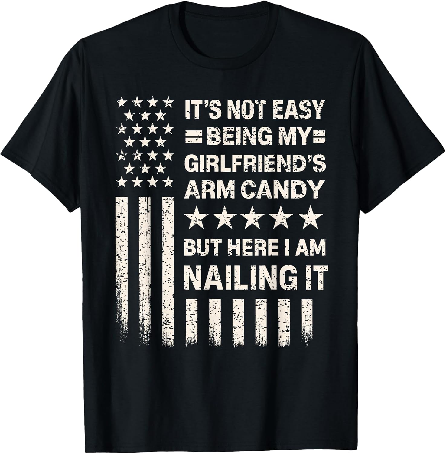 Funny It's Not Easy Being My Girlfriend's Arm Candy