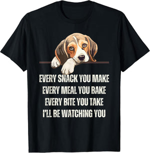 Every Snack You Make Every Meal You Bake Funny Beagle
