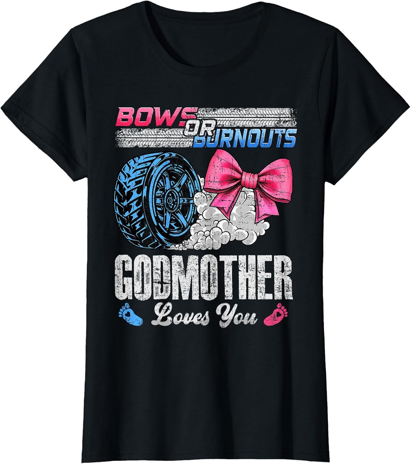 Burnouts Or Bows Your Godmother Loves You Gender Reveal