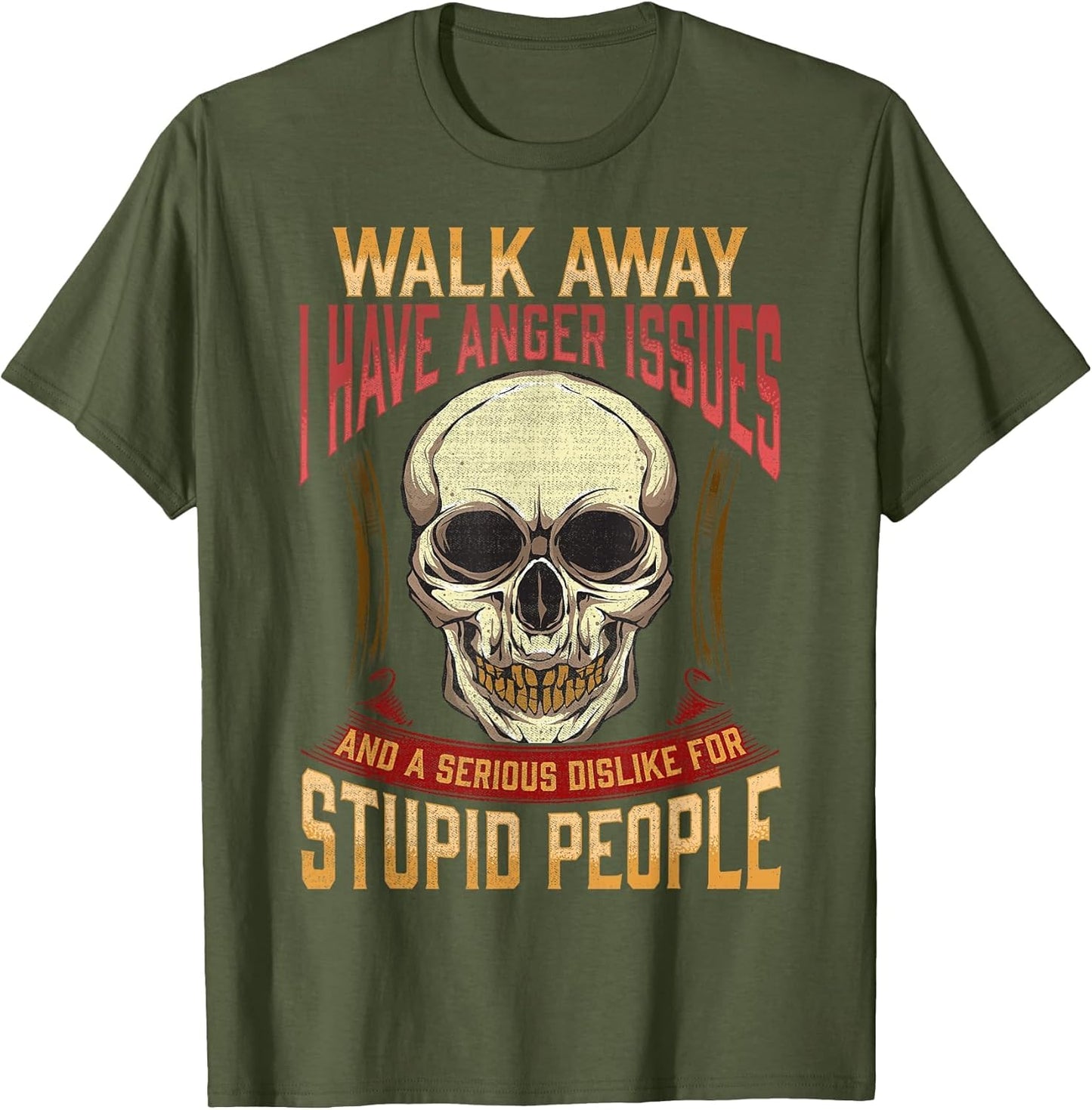 Walk Away I Have Anger Issues for Stupid People Skull Men