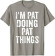 I'm Pat Doing Pat Things Shirt Funny Personalized First Name