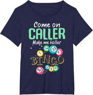 Come On Caller Make Me Holler Bingo Shirt Funny Bingo Lover