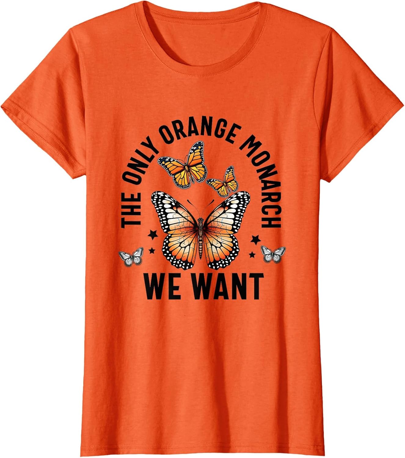 The Only Monarch we Want Funny Monarch Butterfly Lover