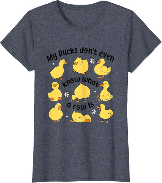 My Ducks Don't Even Know What A Rows is Funny Sarcastic