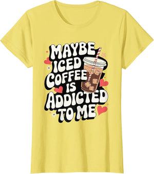 Maybe Iced Coffee is Addicted to Me