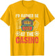 I'd Rather Be at The Casino Gambling Lover Sarcasm