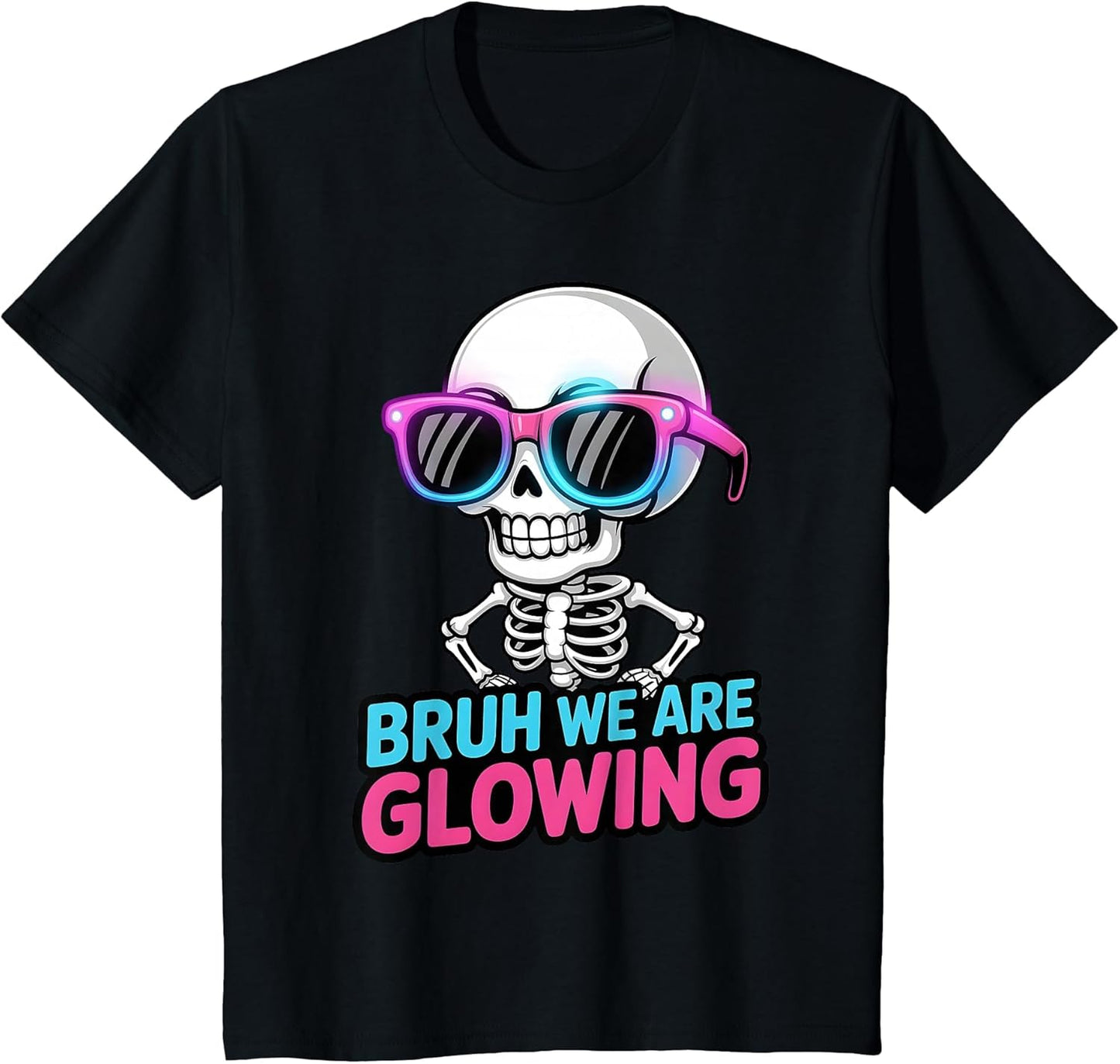 Bruh We are Glowing in My Glowing Era Men Women Kids