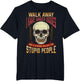 Walk Away I Have Anger Issues for Stupid People Skull Men